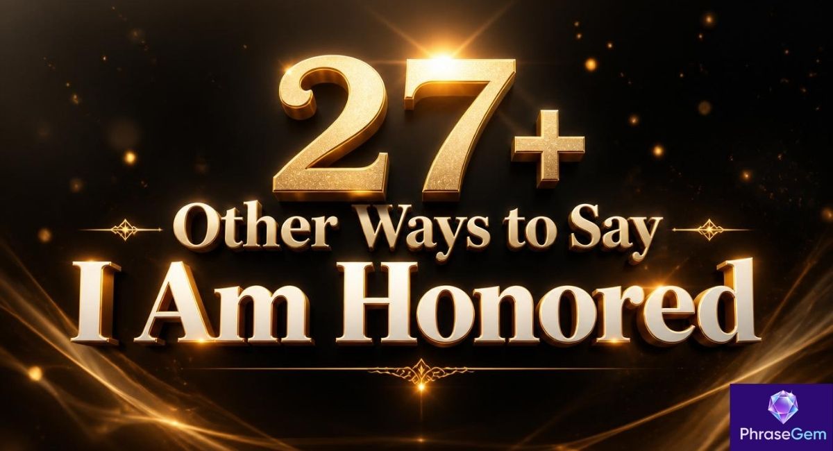 27+ Other Ways to Say “I Am Honored” (With Examples & Usage Tips)