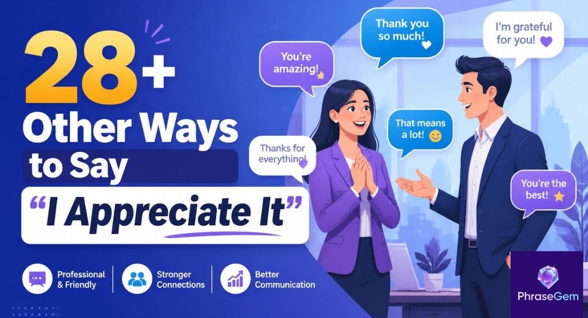 28+ Other Ways to Say “I Appreciate It” (With Examples & Usage)